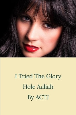I Tried the Glory Hole: Aaliah
