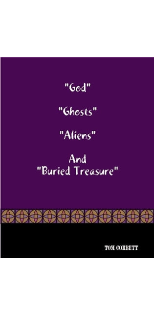 "God" "Ghosts "Aliens" And "Buried Treasure