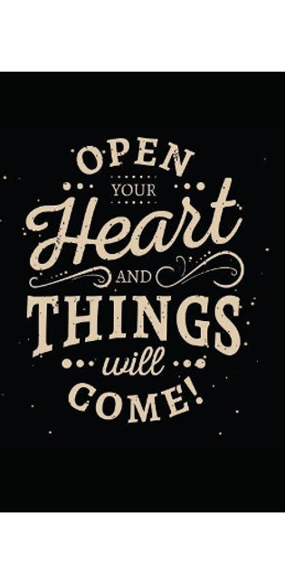 Open Your Heart and Things Will Come