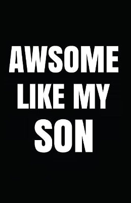 Awsome Like My Son