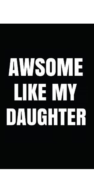 Awsome Like My Daughter