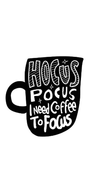 Hocus Pocus I Need Coffee to Focus