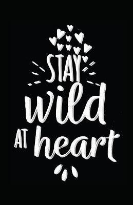 Stay Wild at Heart