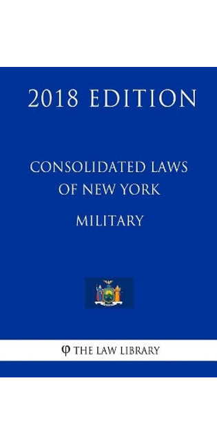 Consolidated Laws of New York - Military (2018 Edition)