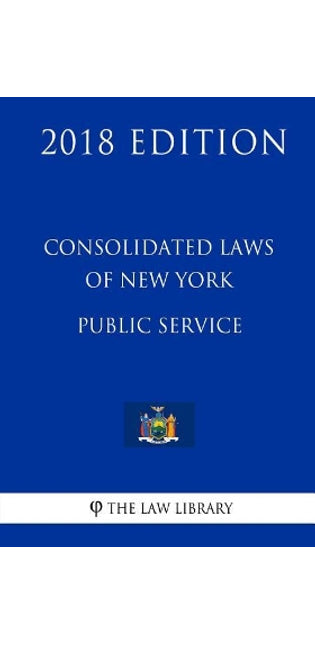 Consolidated Laws of New York - Public Service (2018 Edition)