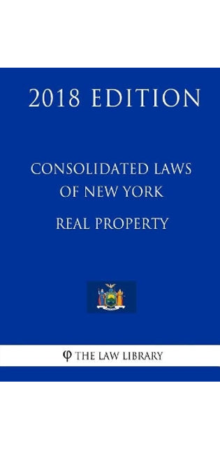 Consolidated Laws of New York - Real Property (2018 Edition)