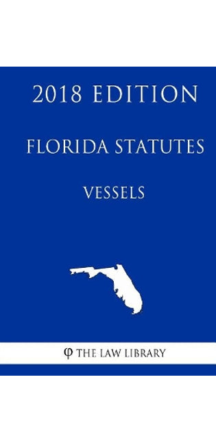 Florida Statutes - Vessels (2018 Edition)