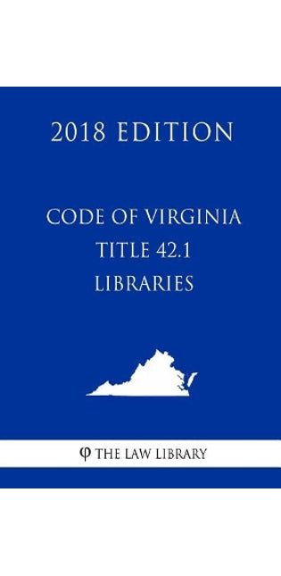 Code of Virginia - Title 42.1 - Libraries (2018 Edition)
