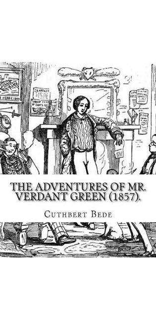 Adventures of Mr. Verdant Green (1857). By