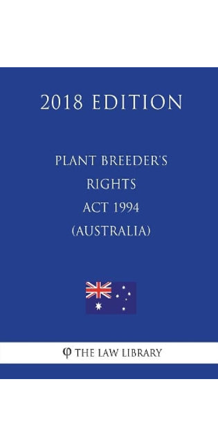 Plant Breeder's Rights Act 1994 (Australia) (2018 Edition)