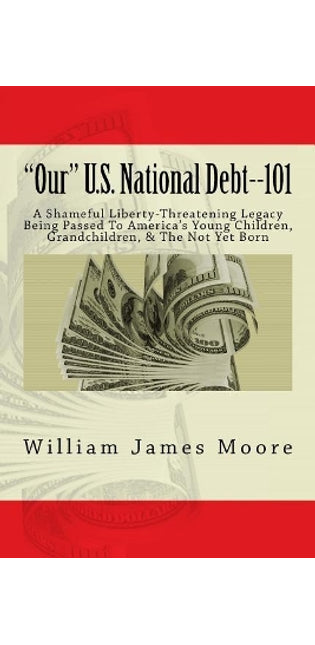 "Our" U.S. National Debt--101
