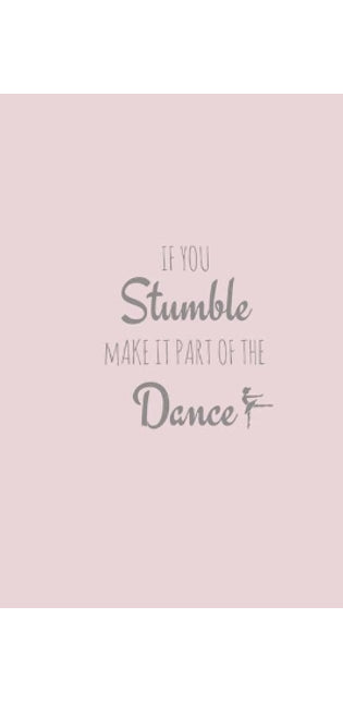 If You Stumble, Make It Part of the Dance
