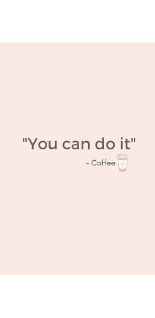 You Can Do It - Coffee