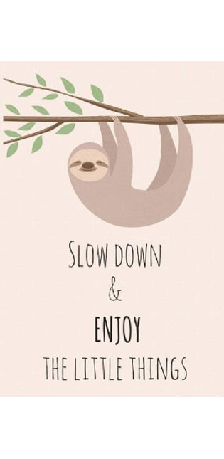 Slow Down & Enjoy The Little Things