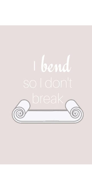 I Bend So I Don't Break