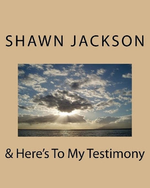 & Here's To My Testimony