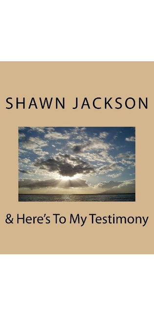 & Here's To My Testimony