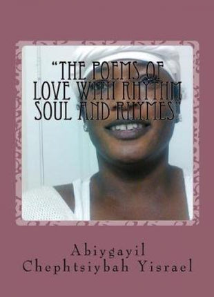 "The Poems of Love with Rhythm Soul and Rhymes"