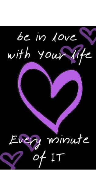Be in Love with Your Life