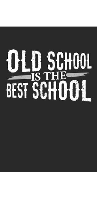 Old School Is the Best School