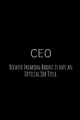 CEO Because Freaking Badass Is Not an Official Job Title.