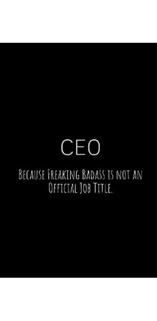 CEO Because Freaking Badass Is Not an Official Job Title.