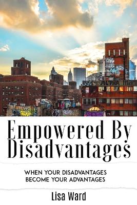 Empowered By Disadvantages