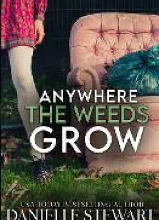 Anywhere the Weeds Grow