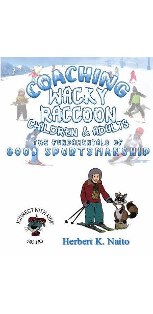 Coaching Wacky Raccoon, Children, and Adults the Fundamentals of Good Sportsmanship