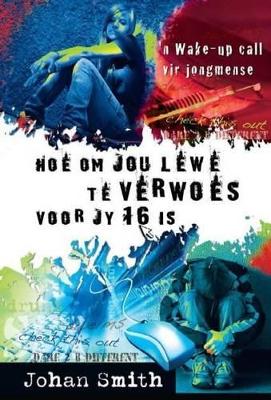 Hoe Om Jou Lewe Te Verwoes Voor Jy 16 is