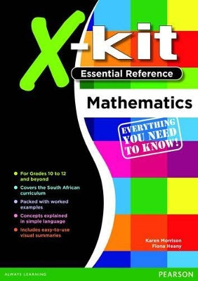 X-Kit Essential Reference: Mathematics: Grade 10, Grade 11, Grade 12: CAPS aligned