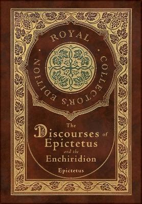 Discourses of Epictetus and the Enchiridion (Royal Collector's Edition) (Case Laminate Hardcover with Jacket)