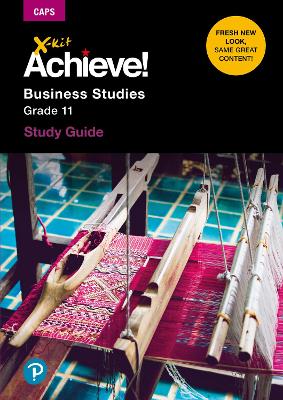 X-Kit Achieve! Business Studies: Grade 11: Study Guide