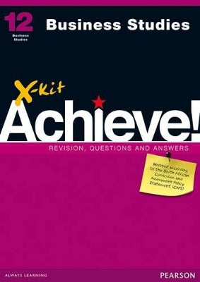 X-Kit Achieve! Business Studies: Grade 12: Study Guide
