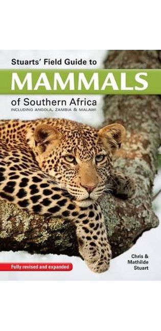 Stuarts' Field Guide to Mammals of Southern Africa