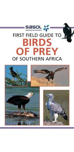 Sasol First Field Guide to Birds of Prey of Southern Africa