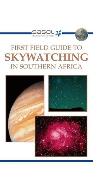 Sasol First Field Guide to Skywatching in Southern Africa