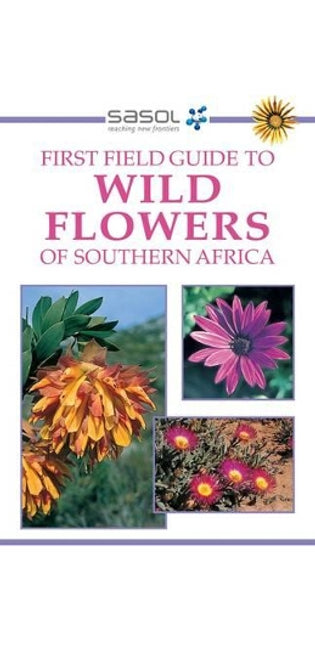 Sasol First Field Guide to Wild Flowers of Southern Africa