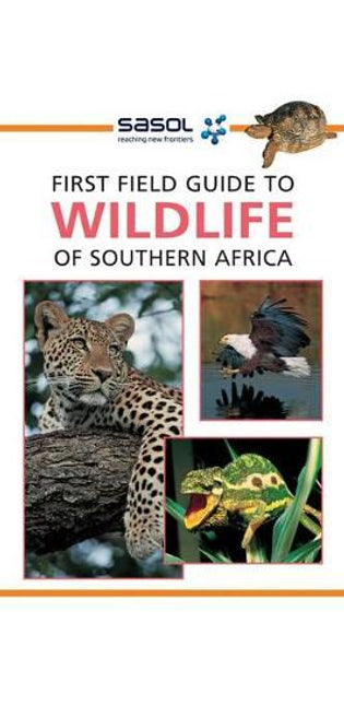 Sasol First Field Guide to Wildlife of Southern Africa