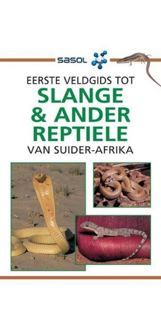 Sasol Eerste Veldgids tot Slange en Reptiele van Suider-Afrika