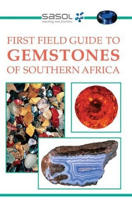 Sasol First Field Guide to Gemstones of Southern Africa