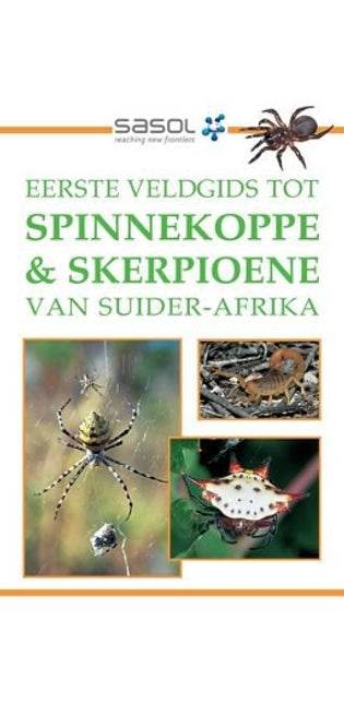 Sasol Eerste Veldgids tot Spinnekoppe en Skerpioene van Suider-Afrika