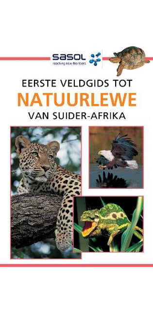 Sasol Eerste Veldgids tot Natuurlewe van Suider-Afrika