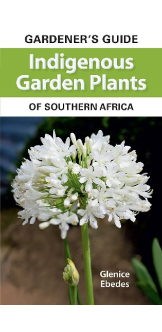 Gardener’s Guide Indigenous Garden Plants of Southern Africa