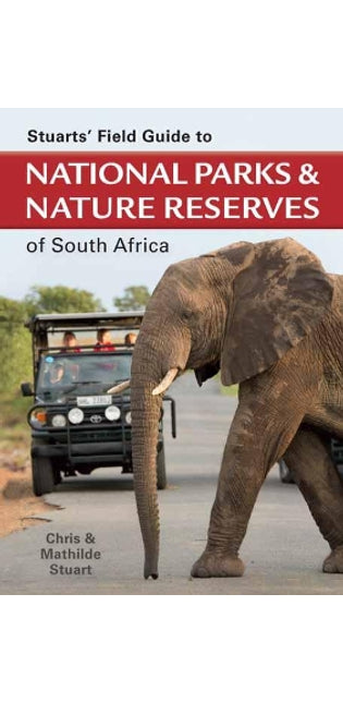 Stuarts' Field Guide to National Parks and Nature Reserves of South Africa