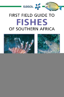 Sasol First Field Guide to Fishes of Southern Africa