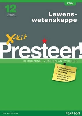 X-Kit Presteer! Lewenswetenskappe: Grade 12: X-Kit Presteer! Lewenswetenskappe Graad 10 Studiegids