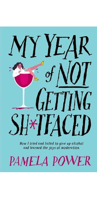 My Year of Not Getting Sh*tfaced