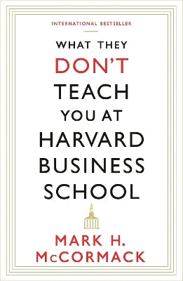 What They Don't Teach You At Harvard Business School