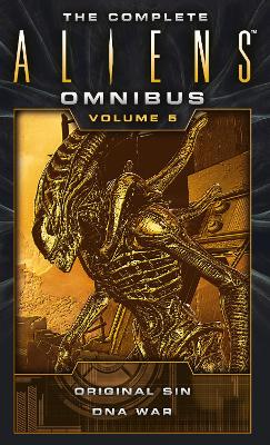 Complete Aliens Omnibus: Volume Five (Original Sin, DNA War)
